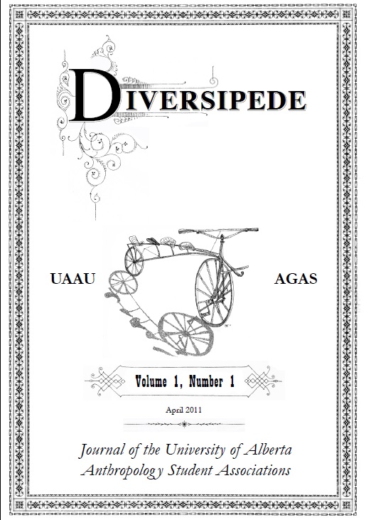 					View Vol. 1 No. 1 (2011): DIVERSIPEDE: Journal of the University of Alberta Anthropology Student Associations
				