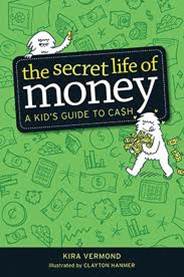 Secret life of money: a kid's guide to cash