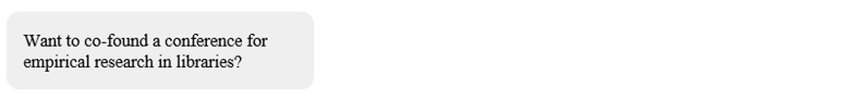 Screen shot of text conversation asking if they want to found a conference for empirical research in libraries
