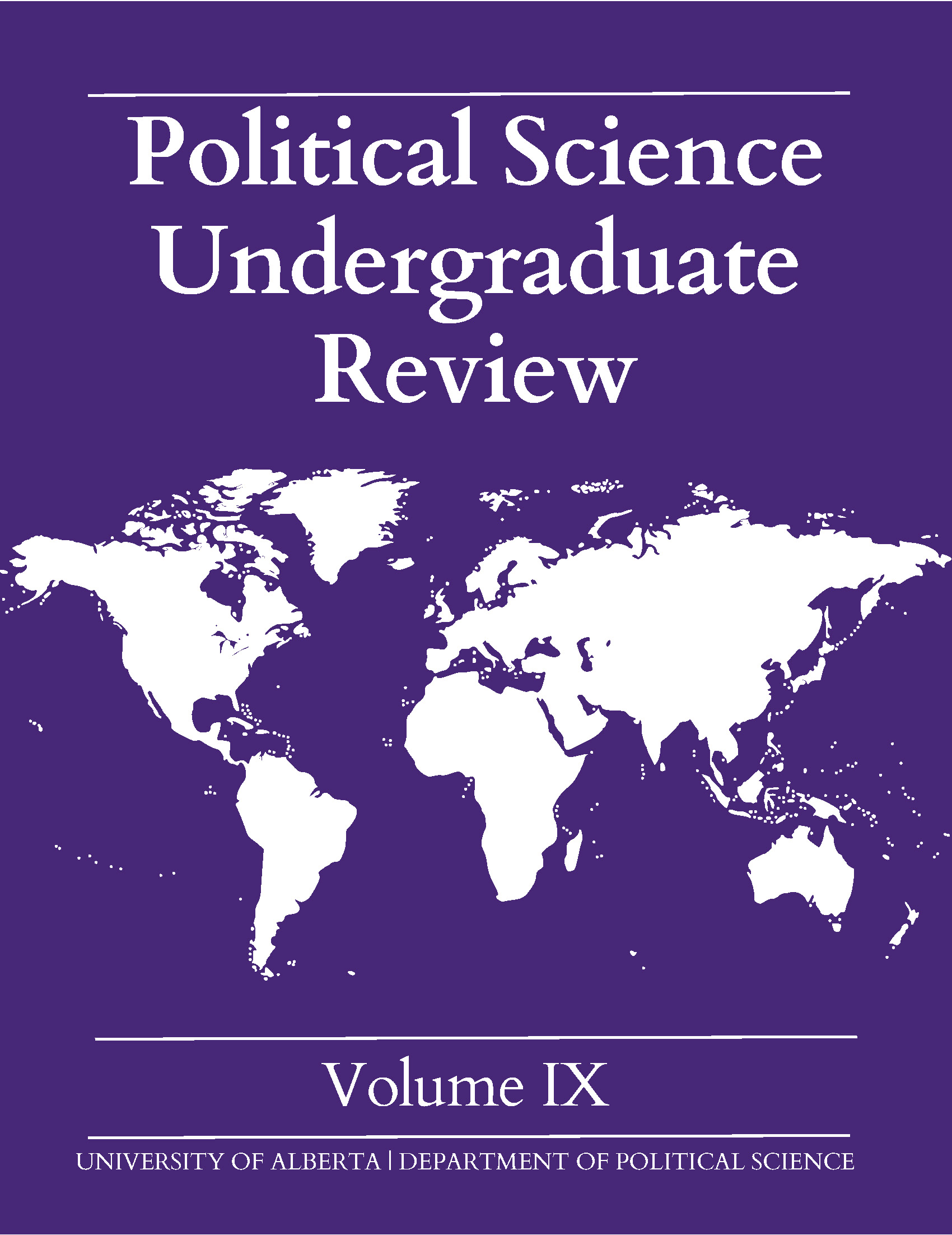 A projection of the world map in white on a purple background with the title "Political Science Undergraduate Review" above the North Pole. Underneath the southern hemisphere where the Antarctic would be, "Volume IX" is written and underneath reads "University of Alberta Department of Political Science".